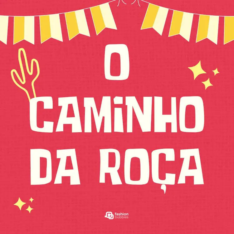 Cartão virtual de fundo rosa com bandeiras com frase "O caminho da roça."
