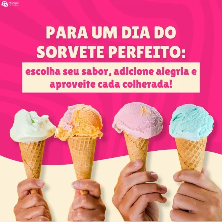 Cartão virtual de fundo rosa e bege com quatro mãos segurando uma casquinha com sorvete de massa cada e frase "Para um Dia do Sorvete perfeito: escolha seu sabor, adicione alegria e aproveite cada colherada!"