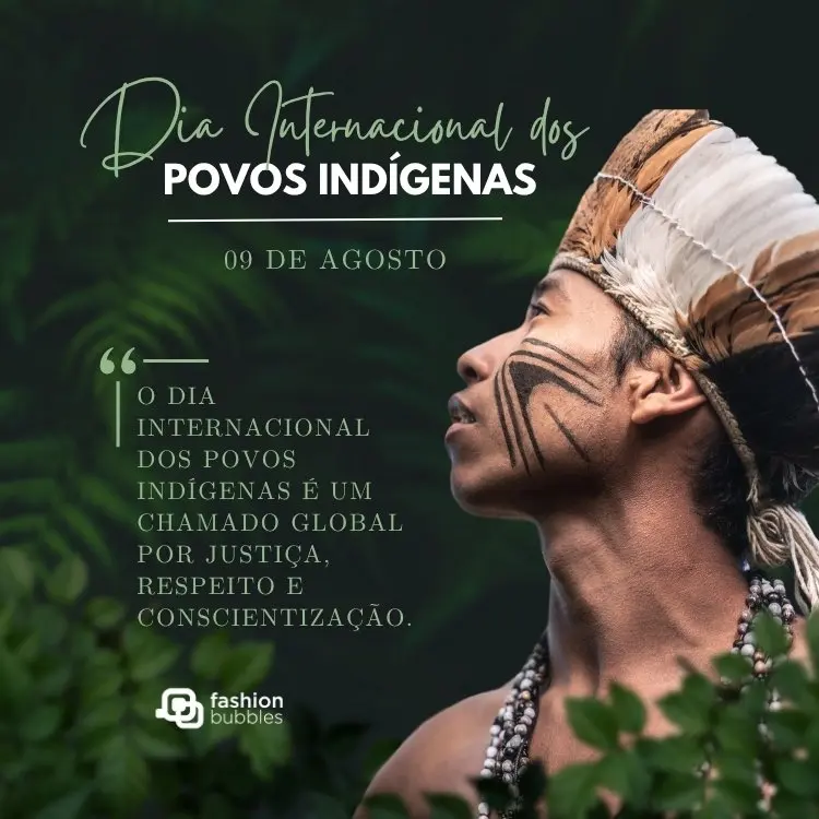 Card com fundo de mata, foto de indígena de lado e frase: O Dia Internacional dos Povos Indígenas é um chamado global por justiça, respeito e conscientização.