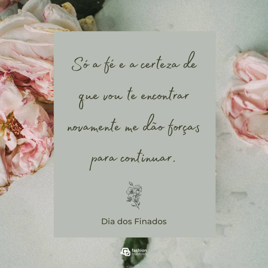 Foto de flores rosas claras e papel escrito: Só a fé e a certeza de que vou te encontrar novamente me dão forças para continuar.