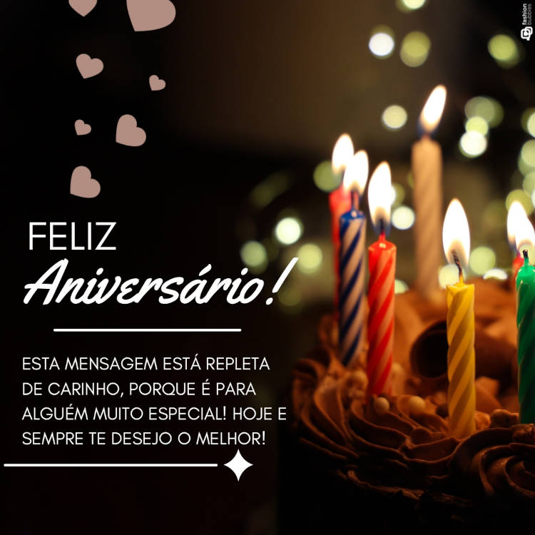 Mensgaem de feliz Aniversário: "Feliz aniversário! Esta mensagem está repleta de carinho, porque é para alguém muito especial! Hoje e sempre te desejo o melhor!"