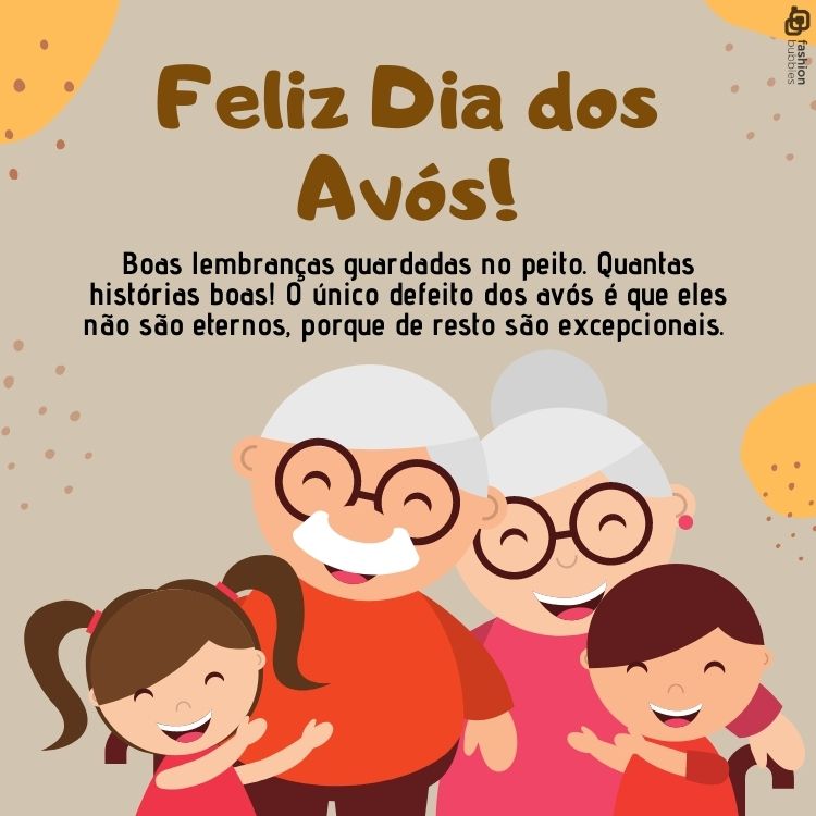  Boas lembranças guardadas no peito. Quantas histórias boas! O único defeito dos avós é que eles não são eternos, porque de resto são excepcionais. Feliz Dia dos Avós!