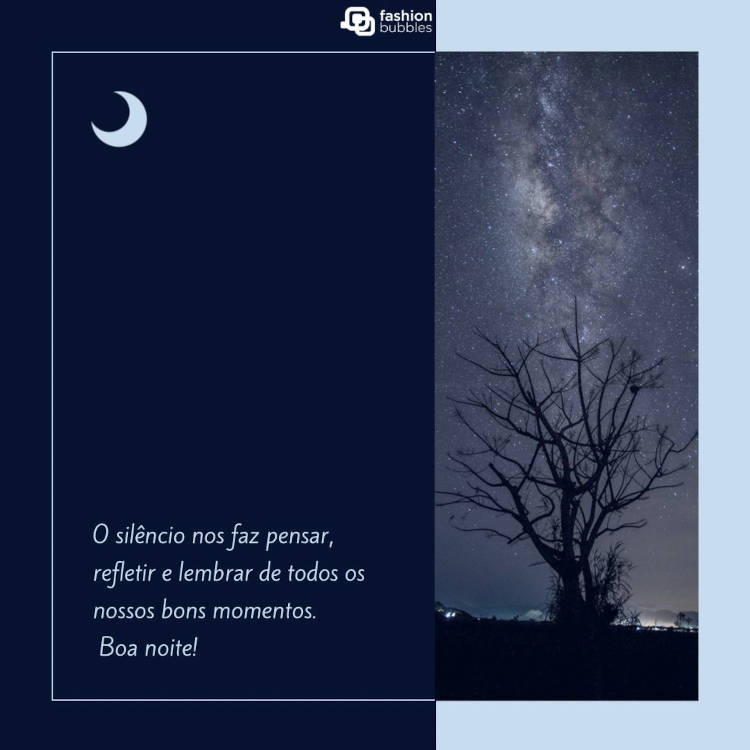 Cartão virtual dividido entre fundo azul com frase "O silêncio nos faz pensar, refletir e lembrar de todos os nossos bons momentos. Boa noite!" e foto de árvore sob céu escuro estrelado