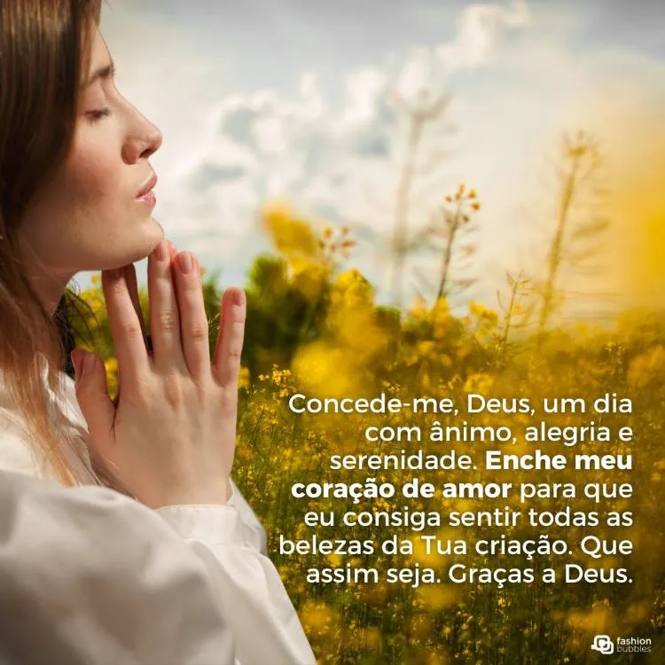 A imagem mostra uma mulher de perfil, com os olhos fechados e mãos juntas em oração, cercada por flores amarelas. O texto ao lado é uma oração pedindo a Deus ânimo, alegria, serenidade e um coração cheio de amor para apreciar as belezas da criação divina. A oração termina com "Que assim seja. Graças a Deus."


