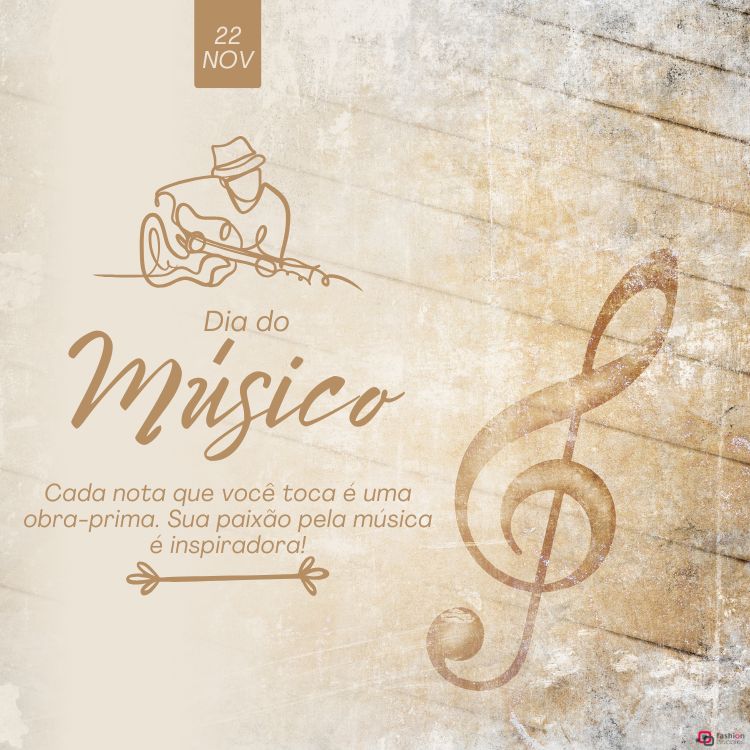 A imagem homenageia o Dia do Músico, 22 de novembro, com um fundo texturizado em tons de bege. No topo, um desenho de músico tocando guitarra. Abaixo, a frase: "Cada nota que você toca é uma obra-prima. Sua paixão pela música é inspiradora!" À direita, uma grande clave de sol complementa a arte.


