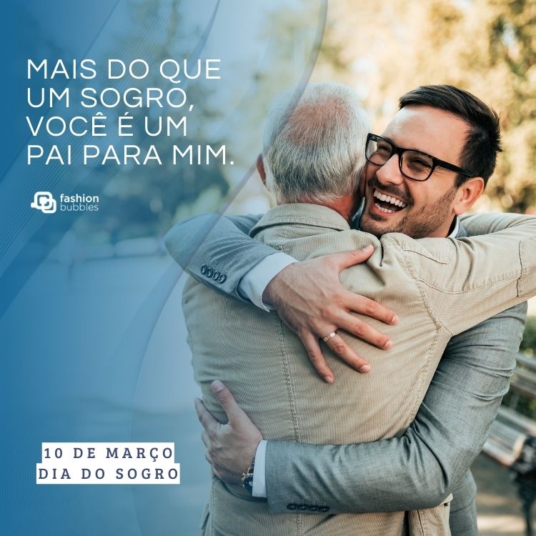 Foto de idoso e homem se abraçando e degradê azul com frase: Mais do que um sogro, você é um pai para mim. 