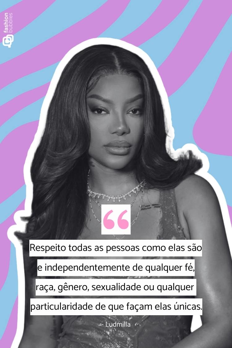Uma mulher com cabelos longos e escuros e um colar, olha diretamente para a câmera. A imagem apresenta uma citação atribuída a Ludmilla, que defende o respeito a todas as pessoas, independentemente de suas particularidades. Imagem ilustra matéria sobre LGBT frases dos famosos.