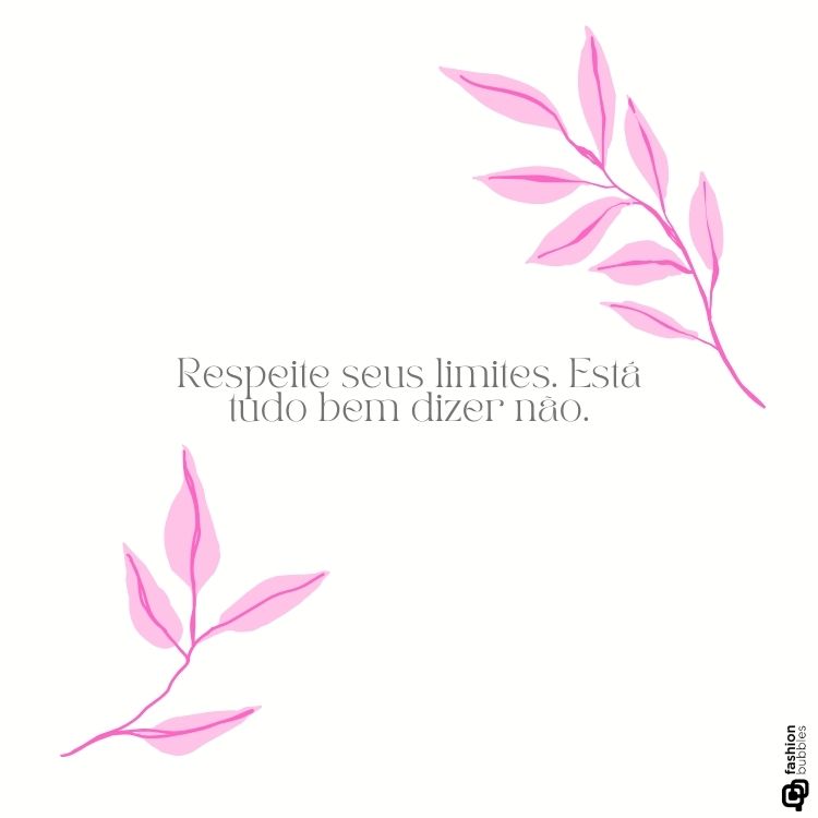 Imagem com fundo branco e galhos decorativos de folhas rosas nos cantos superior direito e inferior esquerdo. Ao centro, a frase: “Respeite seus limites. Está tudo bem dizer não.” Ideal para compartilhar frases de amor-próprio e autocuidado.