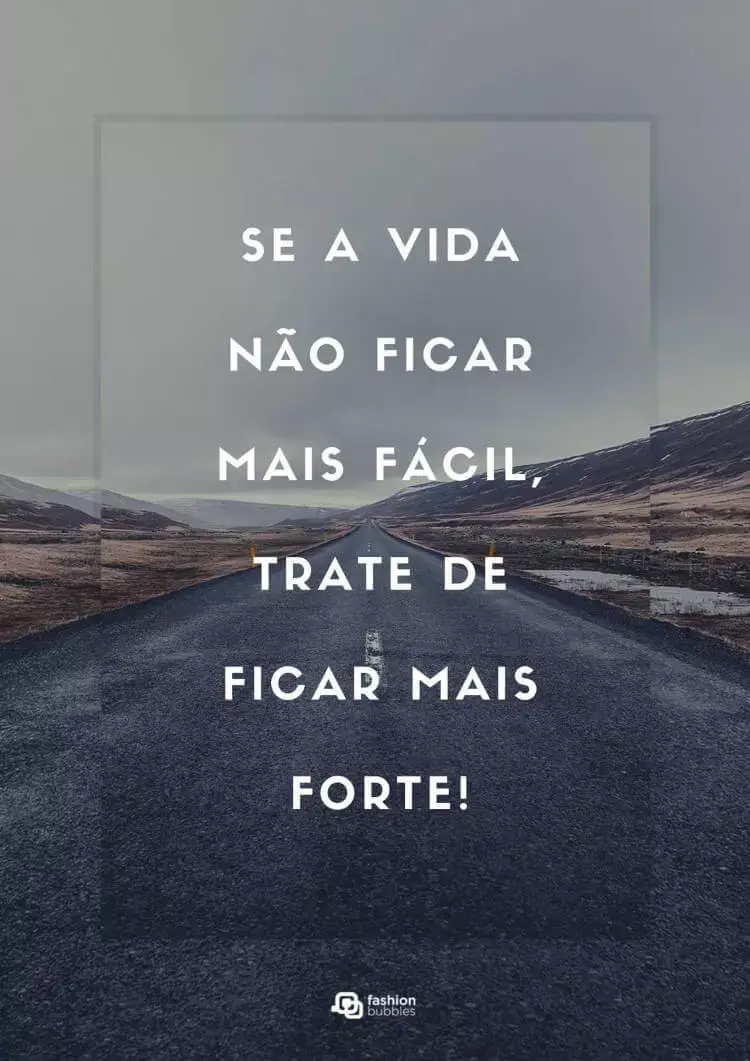 Frases motivacionais sobre ser forte