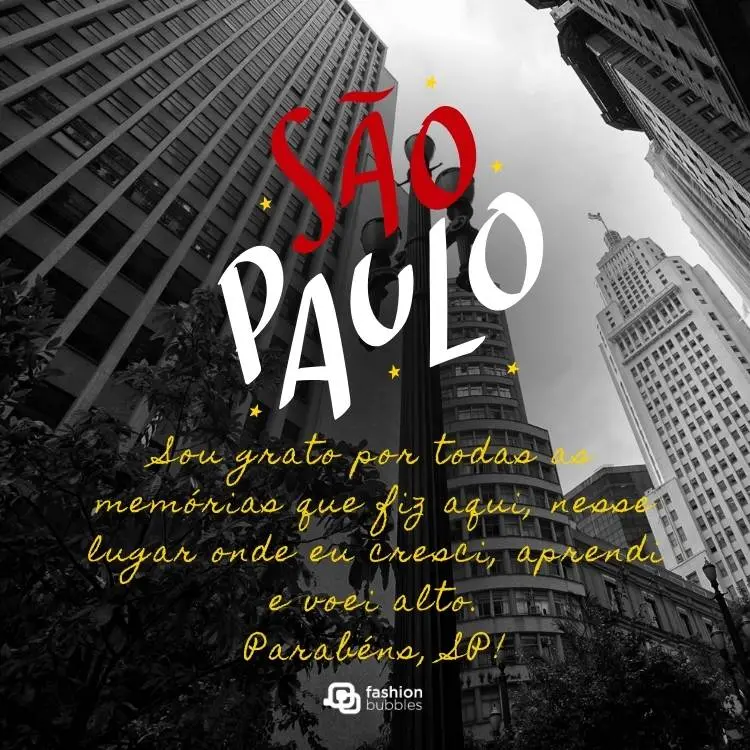 Foto de prédios com frase: Sou grato por todas as memórias que fiz aqui, nesse lugar onde eu cresci, aprendi e voei alto. Parabéns, SP!