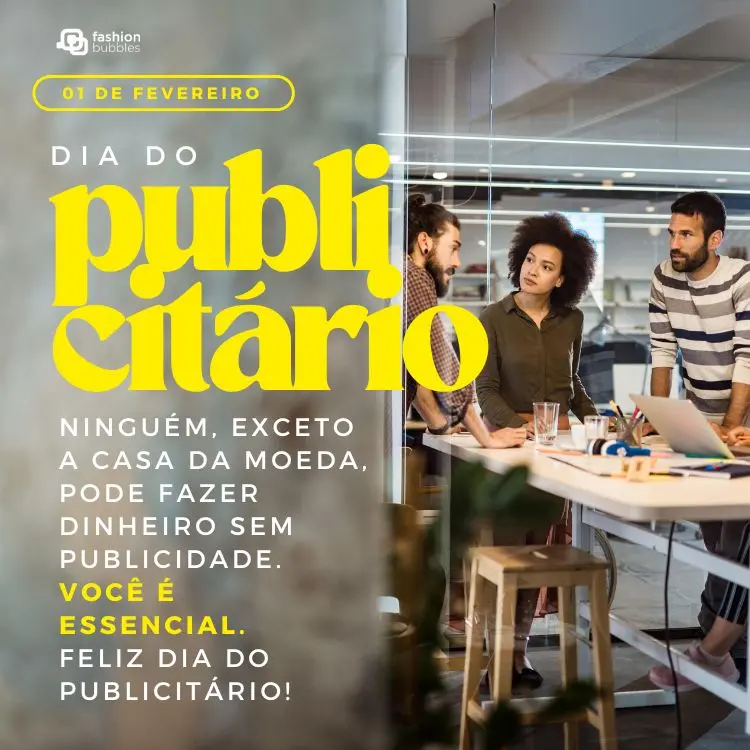 Foto de pessoas ao redor de mesa conversando e frase: Ninguém, exceto a casa da moeda, pode fazer dinheiro sem publicidade. Você é essencial. Feliz Dia do Publicitário!