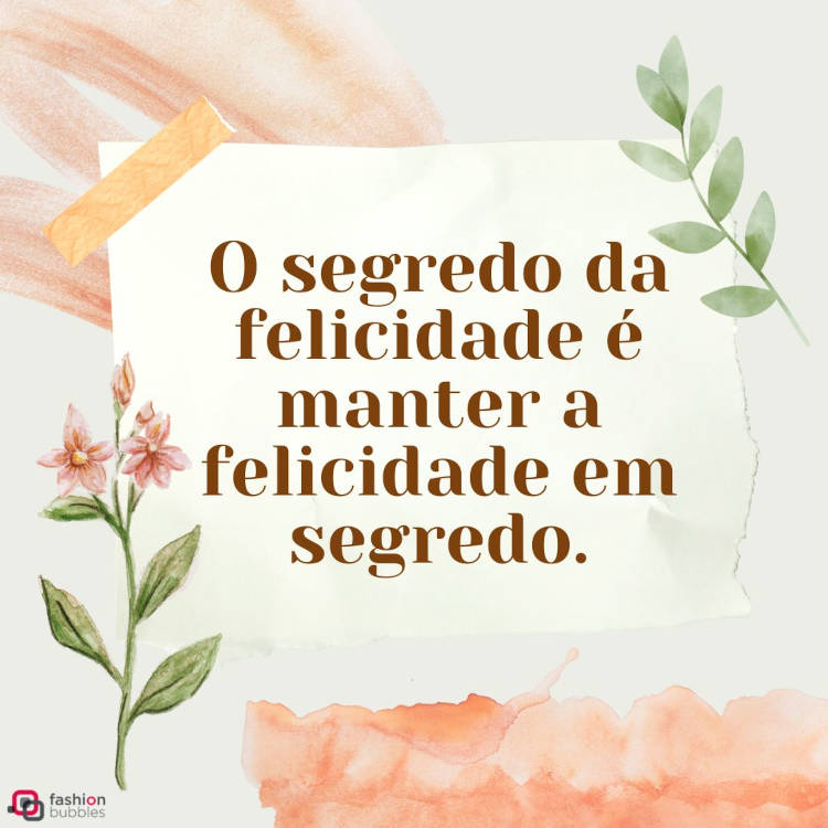 Cartão virtual de fundo verde claro com desenho de flores, desenho de papel rasgado e frase "O segredo da felicidade é manter a felicidade em segredo."