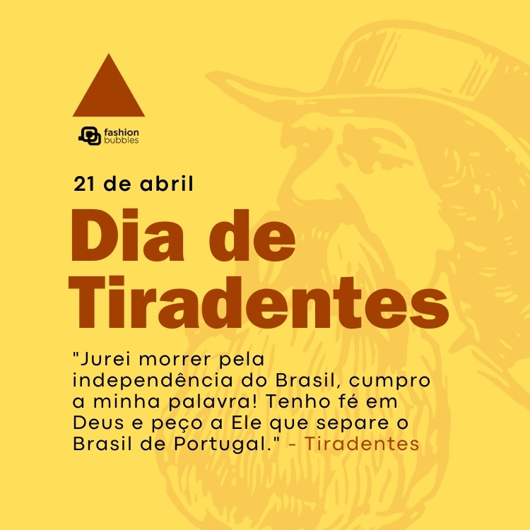 Cartão virtual de fundo amarelo com desenho de Tiradentes e frase atribuída a ele: "Jurei morrer pela independência do Brasil, cumpro a minha palavra! Tenho fé em Deus e peço a Ele que separe o Brasil de Portugal."