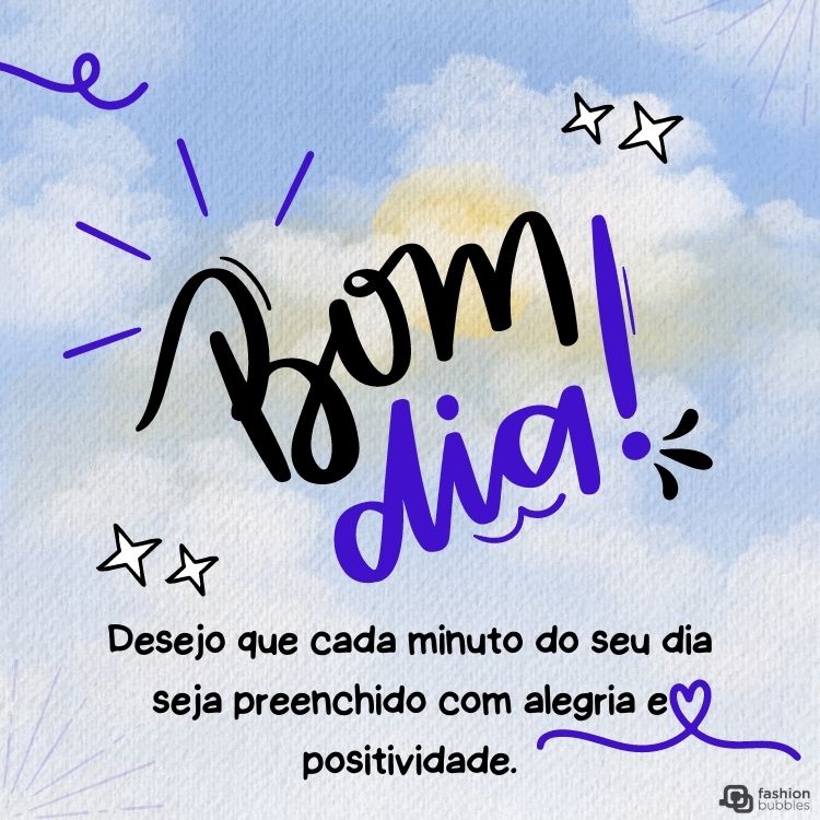 Cartão virtual de fundo de céu e frase: Desejo que cada minuto do seu dia seja preenchido com alegria e positividade. Bom dia