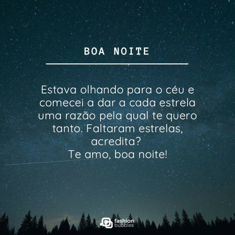 Foto de sombras de pinheiros sob céu estrelado e frase "Estava olhando para o céu e comecei a dar a cada estrela uma razão pela qual te quero tanto. Faltaram estrelas, acredita? Te amo, boa noite!"