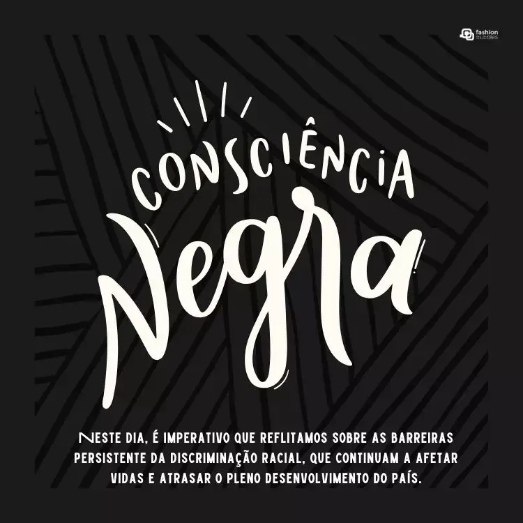 Cartão virtual de fundo marrom com frases "consciência negra" e "Neste dia, é imperativo que reflitamos sobre as barreiras persistente da discriminação racial, que continuam a afetar vidas e atrasar o pleno desenvolvimento do país."