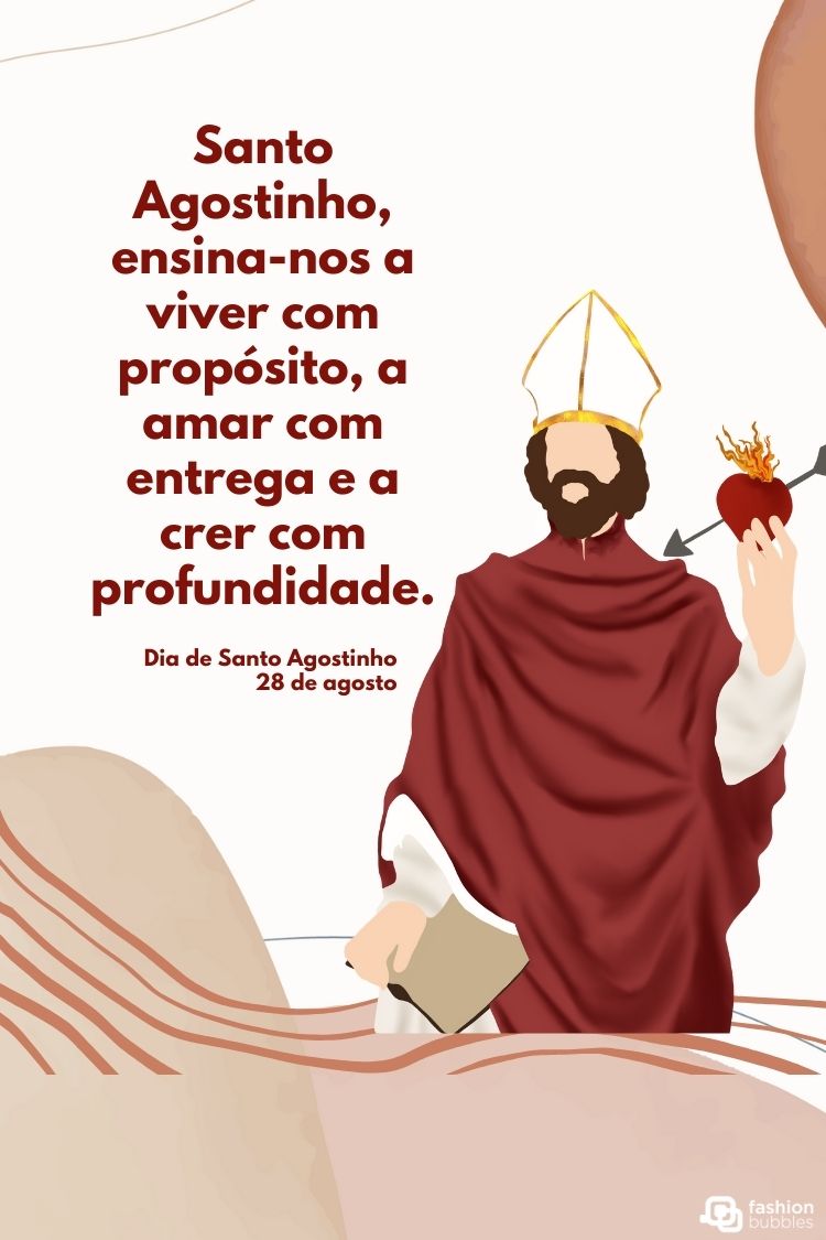 A imagem apresenta uma ilustração de Santo Agostinho vestindo paramentos vermelhos, segurando um livro e um coração em chamas com uma flecha. Ao lado, a oração em português: "Santo Agostinho, ensina-nos a viver com propósito, a amar com entrega e a crer com profundidade." Abaixo, "Dia de Santo Agostinho 28 de agosto".







