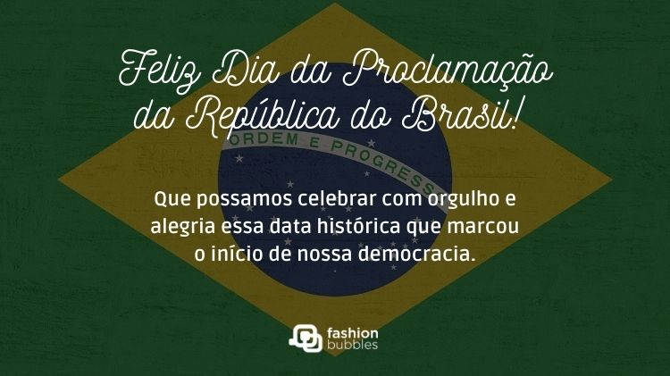 Cartão virtual com fundo de bandeira do Brasil e frase "Feliz Dia da Proclamação da República do Brasil! Que possamos celebrar com orgulho e alegria essa data histórica que marcou o início de nossa democracia."