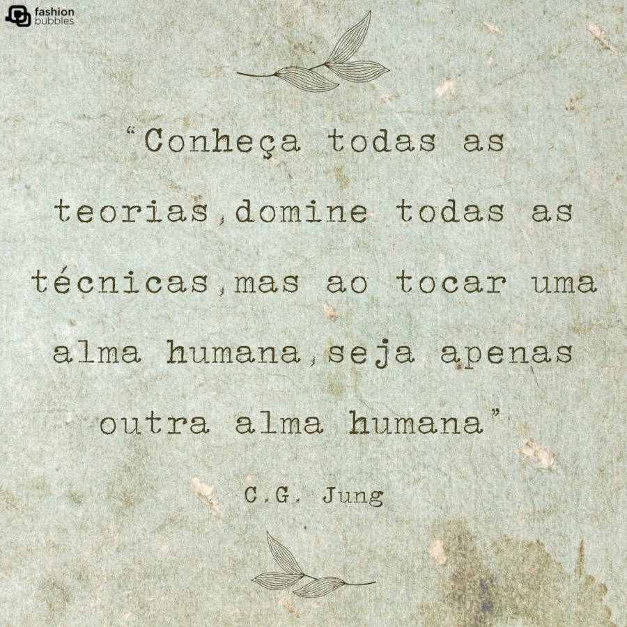 Cartão virtual de fundo verde com folhas e frase “Conheça todas as teorias, domine todas as técnicas, mas ao tocar uma alma humana, seja apenas outra alma humana”