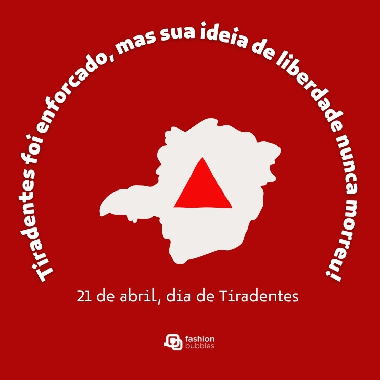 Cartão virtual de fundo vermelho com desenho do estado de Minas Gerais, triângulo mineiro e frase: Tiradentes foi enforcado, mas sua ideia de liberdade nunca morreu!