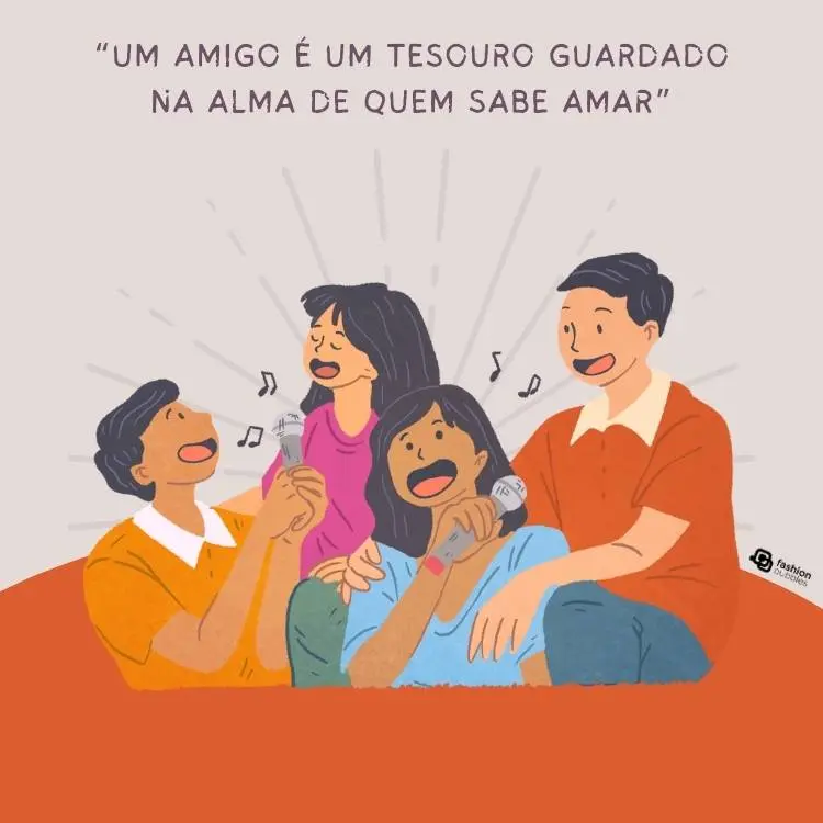 Desenho com fundo cinza a laranja, com a frase "Um amigo é um tesouro guardado na alma de quem sabe amar" acima de um desenho de quatro amigos de diferentes tons de pele e roupas coloridas (como rosa, laranja e azul) com notas musicais próximas a eles.