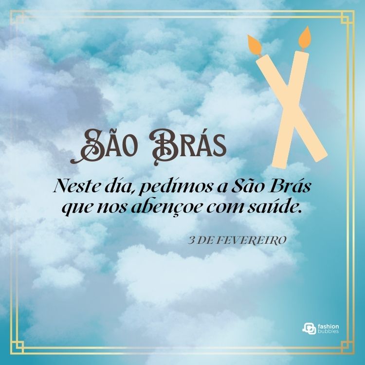 A imagem apresenta um fundo de céu azul com nuvens suaves, transmitindo tranquilidade. No centro, o texto "São Brás" em destaque, seguido pela frase "Neste dia, pedimos a São Brás que nos abençoe com saúde". Velas cruzadas simbolizam sua bênção.