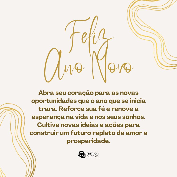 Cartão virtual de fundo bege com desenhos abstratos e frase: Abra seu coração para as novas oportunidades que o ano que se inicia trará. Reforce sua fé e renove a esperança na vida e nos seus sonhos. Cultive novas ideias e ações para construir um futuro repleto de amor e prosperidade. Feliz Ano Novo!