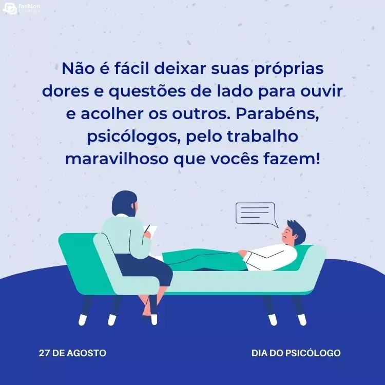 Cartão virtual de fundo azul com desenho de psicóloga sentada em poltrona verde e paciente deitado sobre sofá verde, além de frase "Não é fácil deixar suas próprias dores e questões de lado para ouvir e acolher os outros. Parabéns, psicólogos, pelo trabalho maravilhoso que vocês fazem!"