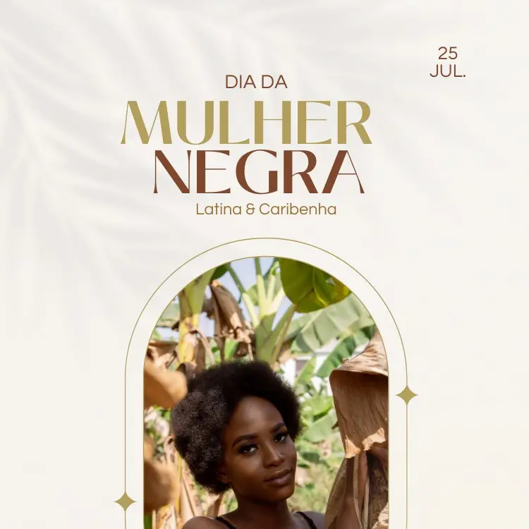 Card de fundo bege com sombra de árvore, foto de mulher negra e frase "Dia da Mulher Negra Latina e Caribenha", além da data "25 jul"