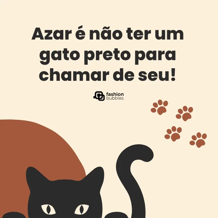 Cartão virtual de fundo bege e marrom com desenho de patas e gato preto além de frase: Azar é não ter um gato preto para chamar de seu!