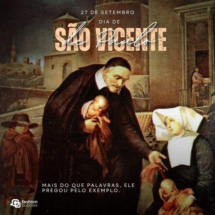 Pintura de São Vicente de Paulo ajudando os necessitados e frase: Mais do que palavras, ele pregou pelo exemplo.