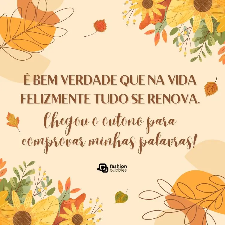 Cartão virtual de fundo laranja com desenho de ramos e girassóis, além de frase: É bem verdade que na vida felizmente tudo se renova. Chegou o outono para comprovar minhas palavras!