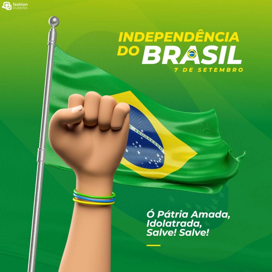 Card de fundo verde com desenho de punho cerrado e bandeira hasteada, além de frase: Mensagem 7 de setembro: "Ó Pátria Amada, Idolatrada, Salve! Salve!" Feliz Dia da Independência do Brasil!