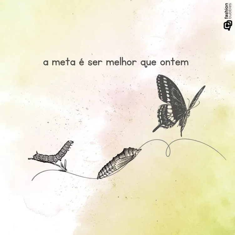 Ilustração de uma lagarta, um casulo e uma borboleta preta voando, representando a transformação. A imagem transmite uma mensagem de evolução pessoal e superação, com a meta de ser melhor que ontem.