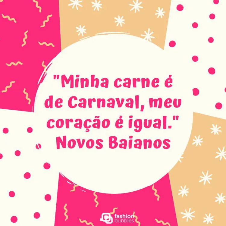Cartão virtual de fundo bege e rosa com bolinhas, estrelas e serpentinas, além de frase: "Minha carne é de Carnaval, meu coração é igual." (Novos Baianos)