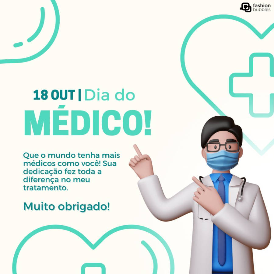 Frase de Feliz Dia do Médico: Que o mundo tenha mais médicos como você! Sua dedicação fez toda a diferença no meu tratamento. Muito obrigado! Feliz Dia do Médico!