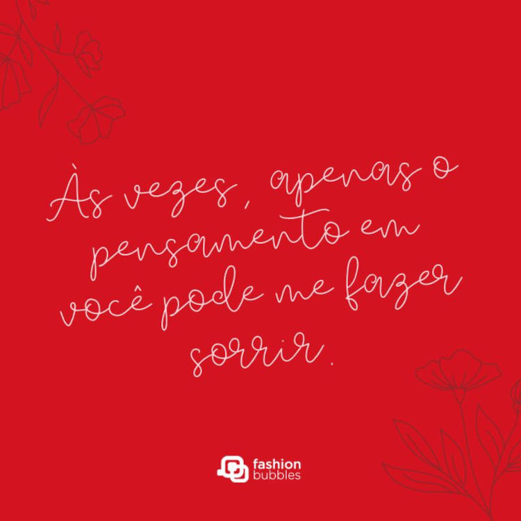 Cartão virtual de fundo vermelho com desenho de flores e frase "Às vezes, apenas o pensamento em você pode me fazer sorrir."