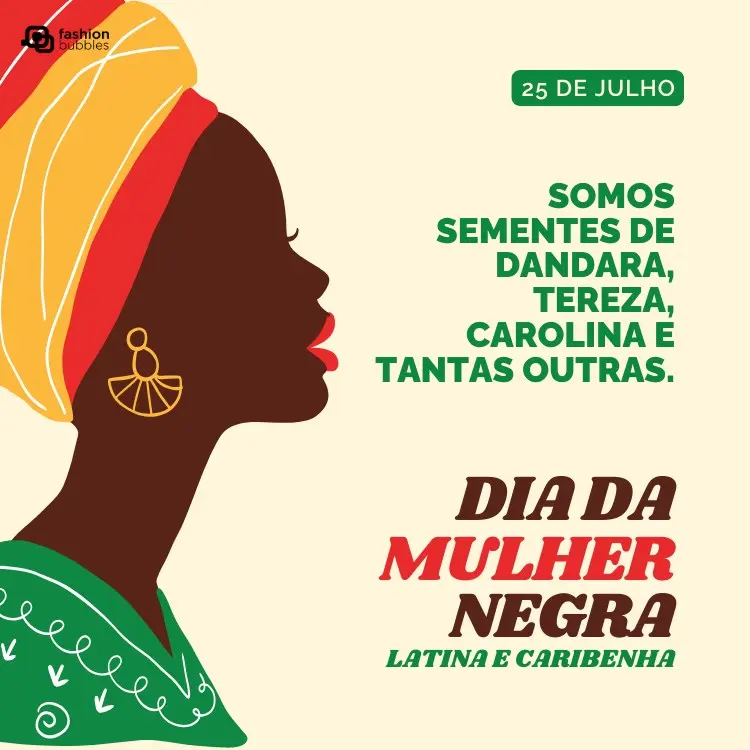Card de fundo bege com desenho de mulher negra com frases "25 de julho", "Somos sementes de Dandara, Tereza, Carolina e tantas outras." e "dia da Mulher Negra Latino-Americana e Caribenha"