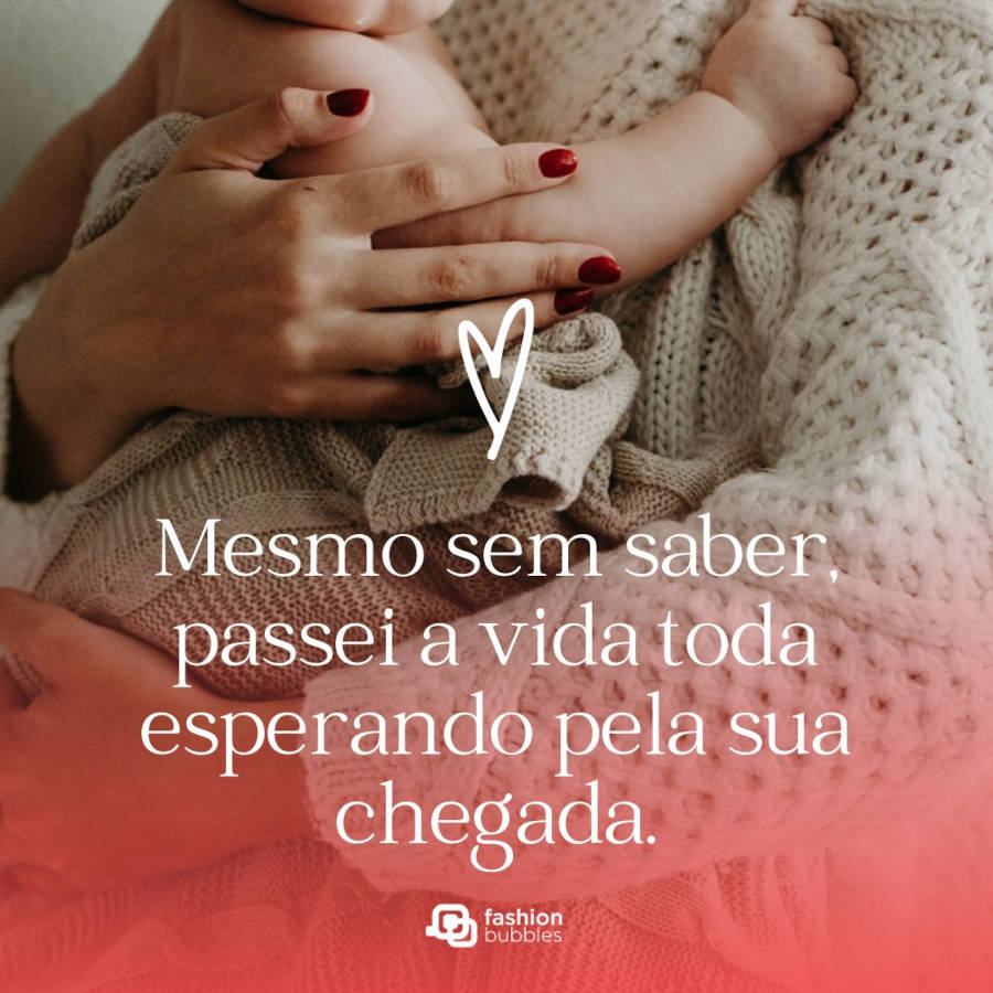 Frase para selfie com o filho: Mesmo sem saber, passei a vida toda esperando pela sua chegada