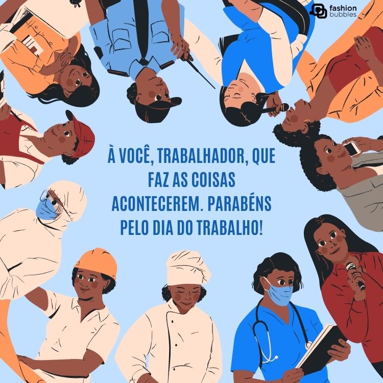 Cartão virtual de fundo azul com desenho de pessoas de diversas profissões e frase "à você, trabalhador, que faz as coisas acontecerem. Parabéns pelo Dia do Trabalho!"
