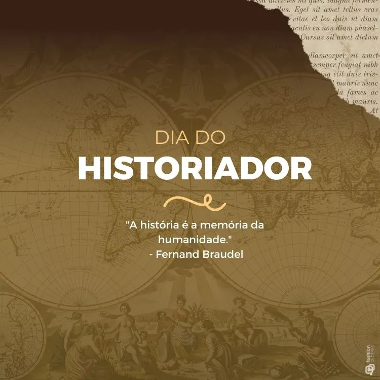Cartão virtual de fundo marrom com escritos, desenhos de mapas, desenhos de quadros antigos e frases "Dia do Historiador" e "A história é a memória da humanidade." (Fernand Braudel)