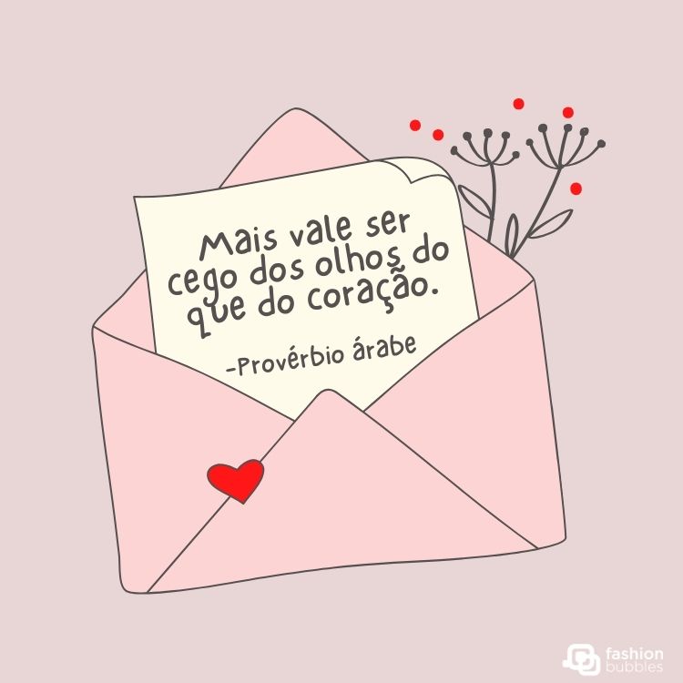 Cartão virtual de fundo lilás com envelope rosa, flores secas e carta escrito "Mais vale ser cego dos olhos do que do coração." - Provérbio árabe