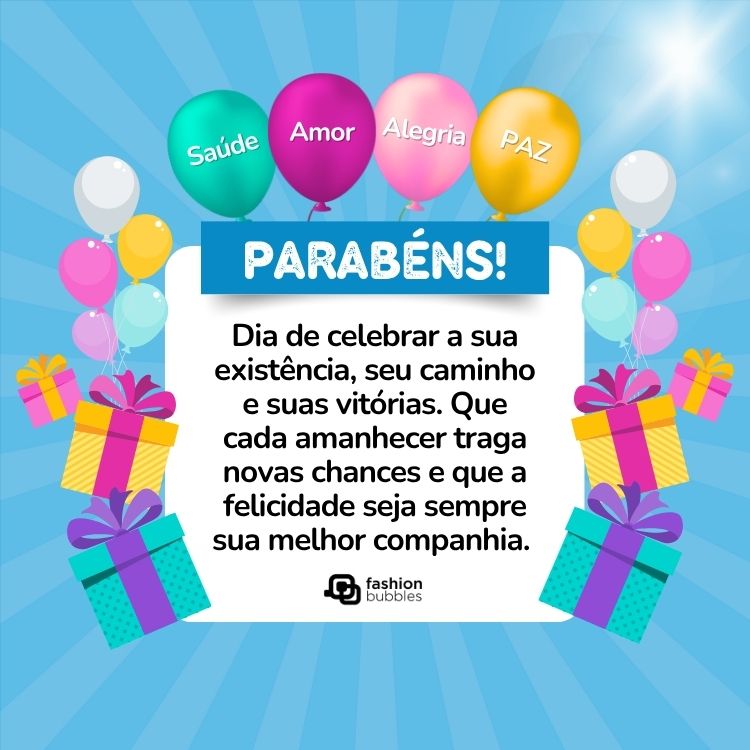 Card de fundo azul com balões e presentes coloridos, além de quadrado branco com frase; Dia de celebrar a sua existência, seu caminho e suas vitórias. Que cada amanhecer traga novas chances e que a felicidade seja sempre sua melhor companhia. Parabéns!