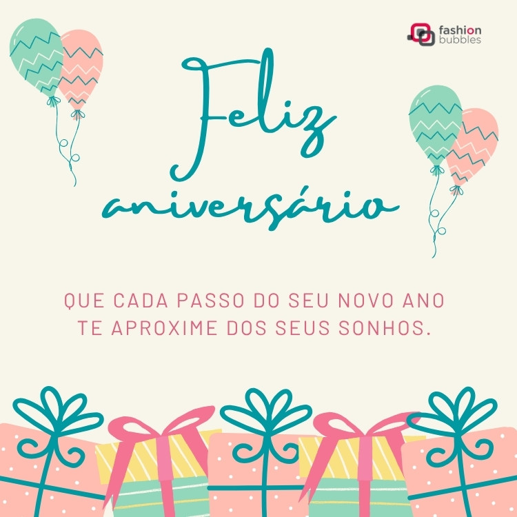 Card de fundo bege com desenho de balões e presentes em tons pastéis, além de frase: Feliz aniversário! Que cada passo do seu novo ano te aproxime dos seus sonhos.