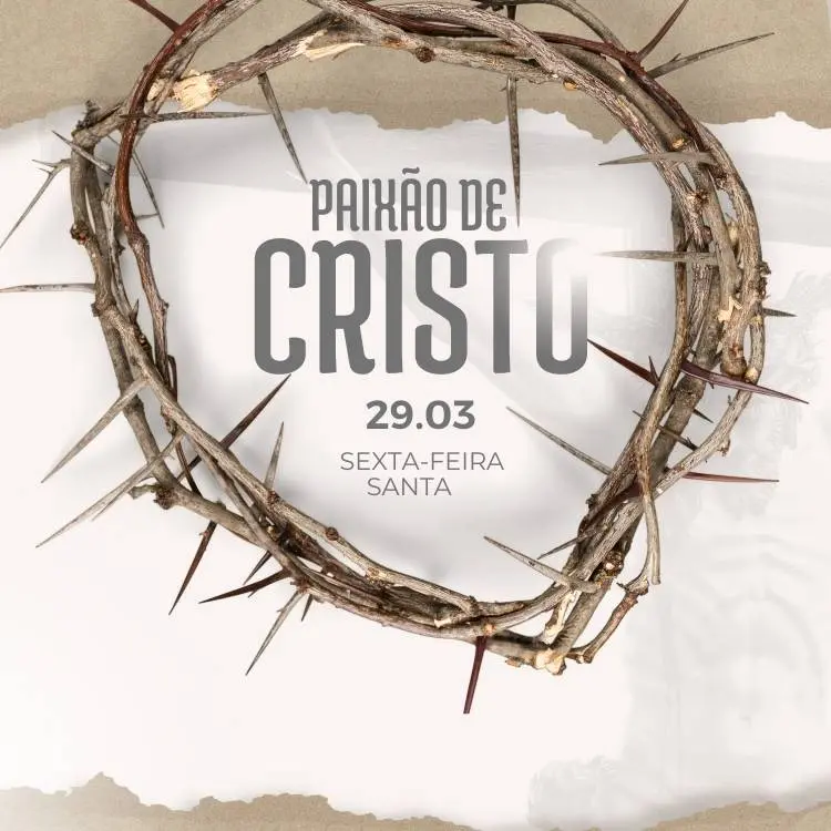 Montagem em tons de branco e cinza com uma coroa de espinhos. No meio dela, há os dizeres "Paixão de Cristo,", "29.03", "Sexta-feira santa".