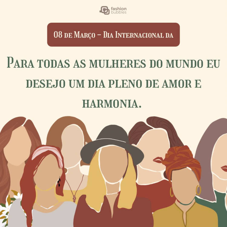 Cartão virtual de fundo bege com desenho de mulheres e frase: Para todas as mulheres do mundo eu desejo um dia pleno de amor e harmonia. Feliz Dia 8 de Março!