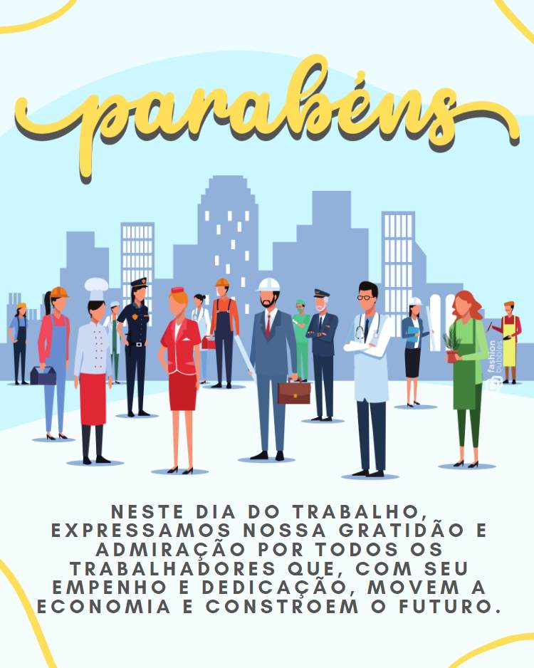 Frase "Neste Dia do Trabalho, expressamos nossa gratidão e admiração por todos os trabalhadores que, com seu empenho e dedicação, movem a economia e constroem o futuro." para desejar feliz dia do trabalho escrita em fundo azul com desenho de prédios e pessoas com suas variáveis profissões, como cozinheiro, médico, engenheiro, enfermeira, floriculturista, pintor, etc