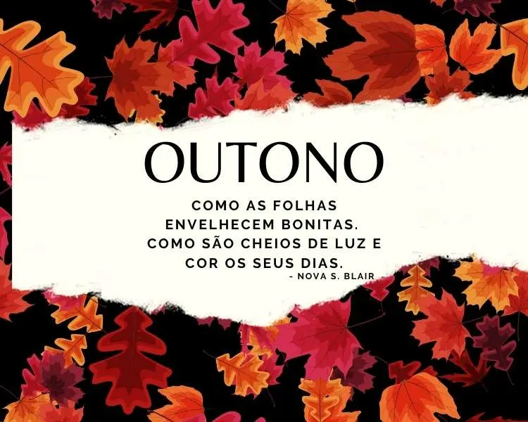 Cartão de fundo preto com folhas de outono escrito "Outono. Como as folhas envelhecem bonitas. Como são cheios de luz e cor os seus dias - Nova S. Blair"
