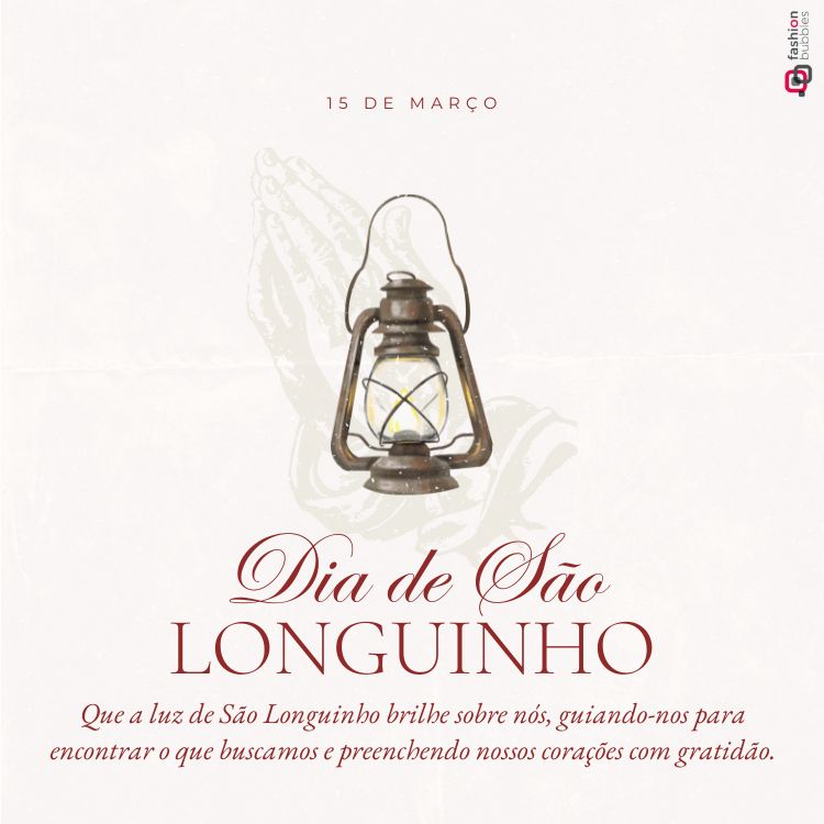 Imagem com uma lanterna rústica centralizada, destacando luz simbólica. Fundo claro com mãos em oração em marca d'água. Texto em vermelho celebra o "Dia de São Longuinho", com mensagem sobre guia espiritual e gratidão, datado de 15 de março.






