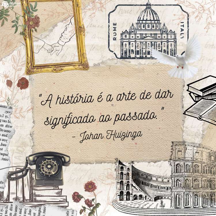 Cartão virtual de tom bege com desenho de coliseu, telefone antigo, quadros e frase "A história é a arte de dar significado ao passado." - Johan Huizinga